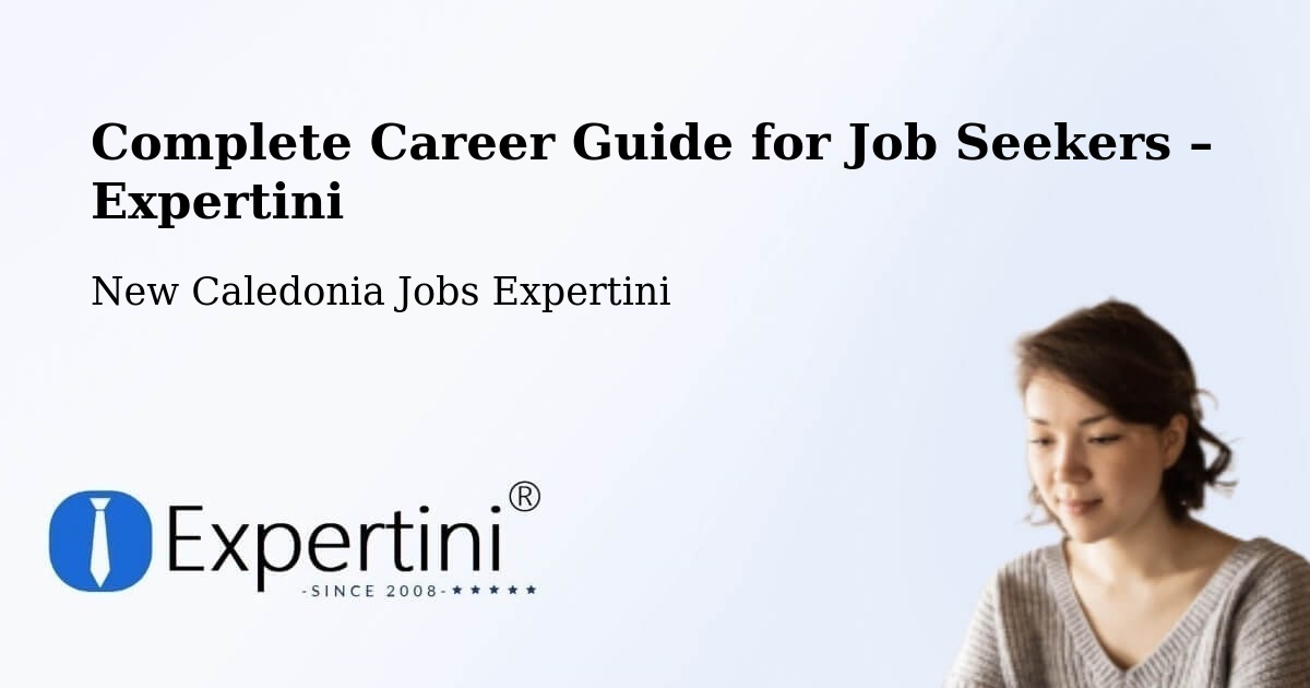Career Guide for Job Seekers – Lékine - Lékine, New Caledonia Jobs Expertini